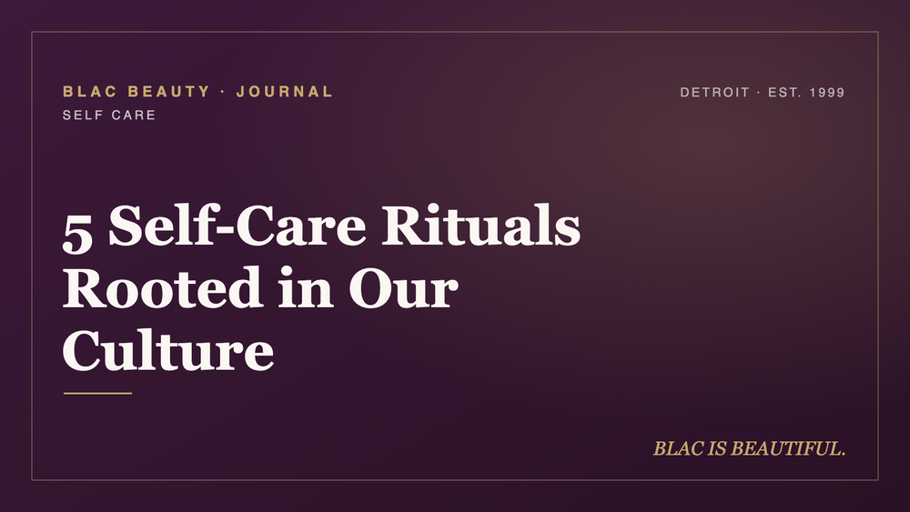 5 Self-Care Rituals Rooted in Our Culture